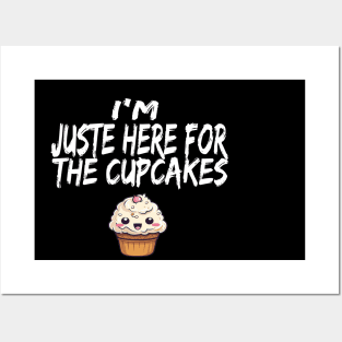 im just here for the cup cakes Posters and Art